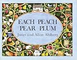 Ahlberg, Allan: Each Peach Pear Plum Ahlberg, Allan: Each Peach Pear Plum