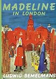 Bemelmans, Ludwig: Madeline in London Bemelmans, Ludwig: Madeline in London