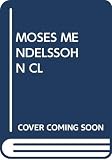 Mendelssohn, Moses: Moses Mendelssohn: Selections from His Writings Mendelssohn, Moses: Moses Mendelssohn: Selections from His Writings