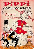 Lindgren, Astrid: Pippi Goes on Board Lindgren, Astrid: Pippi Goes on Board