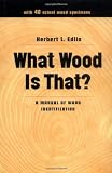 Edlin, Herbert Leeson: What Wood Is That: A Manual of Wood Identification Edlin, Herbert Leeson: What Wood Is That: A Manual of Wood Identification