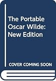 Wilde, Oscar: The Portable Oscar Wilde Wilde, Oscar: The Portable Oscar Wilde