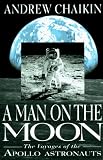 Chaikin, Andrew: A Man on the Moon Pt. 1: The Voyages of the Apollo Astronauts Chaikin, Andrew: A Man on the Moon Pt. 1: The Voyages of the Apollo Astronauts