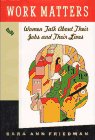 Friedman, Sara Ann: Work Matters: Women Talk About Their Jobs and Their Lives Friedman, Sara Ann: Work Matters: Women Talk About Their Jobs and Their Lives