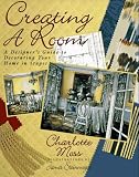 Moss, Charlotte: Creating a Room: A Guide to Decorating Your Home in Stages Moss, Charlotte: Creating a Room: A Guide to Decorating Your Home in Stages