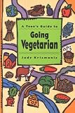 Krizmanic, Judy: A Teen's Guide to Going Vegetarian Krizmanic, Judy: A Teen's Guide to Going Vegetarian