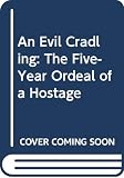 Keenan, Brian: An Evil Cradling/the Five-Year Ordeal of a Hostage Keenan, Brian: An Evil Cradling/the Five-Year Ordeal of a Hostage
