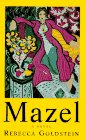 Mazel (0670856487) by Goldstein, Rebecca Goldstein, Rebecca: Mazel