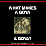Muhlberger, Richard: What Makes a Goya a Goya? Muhlberger, Richard: What Makes a Goya a Goya?