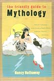 Hathaway, Nancyl: The Friendly Guide to Mythology