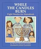 Goldin, Barbara Diamond: While the Candles Burn : Eight Stories for Hanukkah