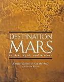 Wright, Susan: Destination Mars: In Art, Myth, and Science