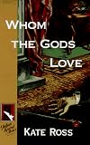 Ross, Kate: Whom the Gods Love