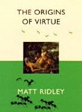 Ridley, Matt: The Origin of Virtue Ridley, Matt: The Origin of Virtue