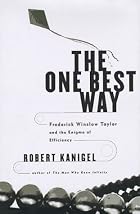The One Best Way: Frederick Winslow Taylor&hellip;