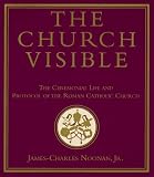 Noonan, James-Charles: The Church Visible: The Ceremonial Life and Protocol of the Roman Catholic Church