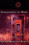 Geographies of Home (0670868892) by Perez, Loida Maritza Perez, Loida Maritza: Geographies of Home