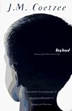 Coetzee, J. M.: Boyhood: Scenes from Provincial Life Coetzee, J. M.: Boyhood: Scenes from Provincial Life