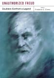 Crews, Frederick: Unauthorized Freud: Doubters Confront a Legend Crews, Frederick: Unauthorized Freud: Doubters Confront a Legend