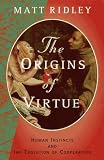 Ridley, Matt: The Origins of Virtue : Human Instincts and the Evolution of Cooperation Ridley, Matt: The Origins of Virtue : Human Instincts and the Evolution of Cooperation