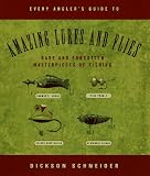 Schneider, Dickson: Every Angler's Guide to Amazing Lures and Flies : Rare and Forgotten Masterpieces of Fishing Schneider, Dickson: Every Angler's Guide to Amazing Lures and Flies : Rare and Forgotten Masterpieces of Fishing