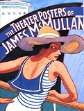 McMullan, James: The Theater Posters of James McMullan McMullan, James: The Theater Posters of James McMullan