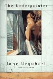 Urquhart, Jane: The Underpainter Urquhart, Jane: The Underpainter