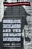 Millett, Larry: Sherlock Holmes and the Ice Palace Murders Millett, Larry: Sherlock Holmes and the Ice Palace Murders