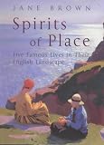 Brown, Jane: Spirits of Place: Five Famous Lives in Their Landscape