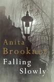 Brookner, Anita: Falling Slowly Brookner, Anita: Falling Slowly