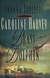 Trollope, Joanna: The Brass Dolphin Trollope, Joanna: The Brass Dolphin