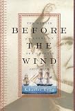 Fels, Susan: Before the Wind: The Memoir of an American Sea Captain, 1808-1833 Fels, Susan: Before the Wind: The Memoir of an American Sea Captain, 1808-1833