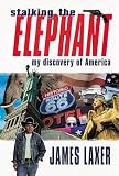 Laxer, James: Stalking the Elephant: My Discovery of America