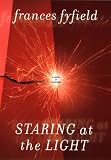 Fyfield, Frances: Staring at the Light Fyfield, Frances: Staring at the Light