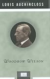 Auchincloss, Louis: Woodrow Wilson