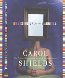 Shields, Carol: Dressing up for the Carnival Shields, Carol: Dressing up for the Carnival