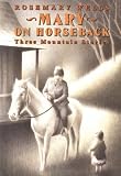 Mary on Horseback (0670889237) by Wells, Rosemary Wells, Rosemary: Mary on Horseback