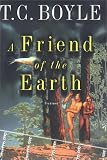 Boyle, T. C.: A Friend of the Earth