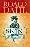 Dahl, Roald: Skin and Other Stories Dahl, Roald: Skin and Other Stories
