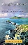 Moreton, Cole: Hungry for Home : Leaving the Blaskets: A Journey from the Edge of Ireland Moreton, Cole: Hungry for Home : Leaving the Blaskets: A Journey from the Edge of Ireland