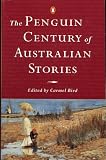 Bird, Carmel: The Penguin Century of Australian Stories Bird, Carmel: The Penguin Century of Australian Stories
