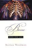 Woodman, Marion: Bone : Dying into Life