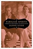 Lurie, Alison: Familiar Spirits: A Memoir of James Merrill and David Jackson Lurie, Alison: Familiar Spirits: A Memoir of James Merrill and David Jackson