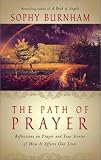 Burnham, Sophy: The Path of Prayer: Reflections on Prayer and True Stories of How It Affects Our Lives Burnham, Sophy: The Path of Prayer: Reflections on Prayer and True Stories of How It Affects Our Lives