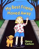 Carlson, Nancy: My Best Friend Moved Away Carlson, Nancy: My Best Friend Moved Away