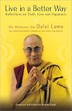 Bstan-Dzin-Rgya-Mtsho: Live in a Better Way: Reflections on Truth, Love and Happiness Bstan-Dzin-Rgya-Mtsho: Live in a Better Way: Reflections on Truth, Love and Happiness