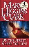 Clark, Mary Higgins: On the Street Where You Live Clark, Mary Higgins: On the Street Where You Live