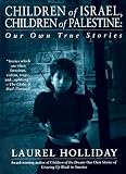 Holliday, Laurel: Children of Israel, Children of Palestine Holliday, Laurel: Children of Israel, Children of Palestine