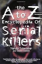 The A to Z Encyclopedia of Serial Killers by&hellip;