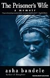 Bandele, Asha: The Prisoner's Wife: A Memoir Bandele, Asha: The Prisoner's Wife: A Memoir